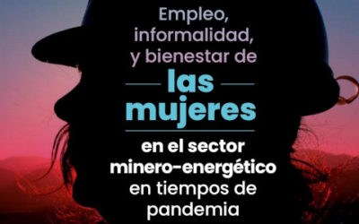 Publicación: Empleo, informalidad y bienestar de las mujeres en el sector minero-energético en tiempos de pandemia